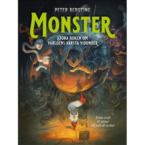 Monster - Stora boken om världens värsta vidunder: Från troll och jättar till jeti & orcher (Inb) 