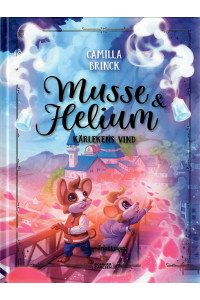 Musse & Helium - Kärlekens vind (en godnattsaga) (Inb)