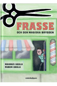 Frasse och den magiska brygden av Magnus och Ruben Uggla (Inb) 