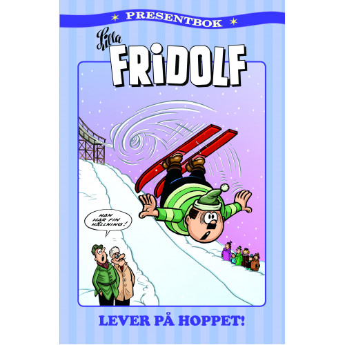 Lilla Fridolf Presentbok 05 Lilla Fridolf lever på hoppet! (Inb) Tillfället slut åter 2022-10-04