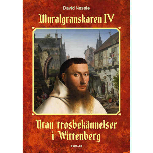 Muralgranskaren 04 Utan trosbekännelser i Wittenberg av David Nessle (Inb)