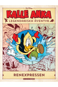 Kalle Anka Legendariska äventyr - Renexpressen (Vol 1) (Inb)