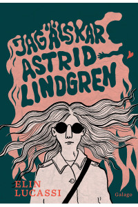 Jag älskar Astrid Lindgren av Elin Lucassi
