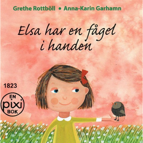 Elsa har en fågel i handen av Grethe Rottböll och Anna-Karin Garhamn (Pixibok)