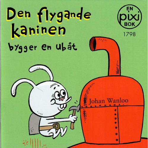 Den flygande kaninen bygger en ubåt av Johan Wanloo (Pixibok) Den flygande kaninen bygger en ubåt av Johan Wanloo (Pixibok)