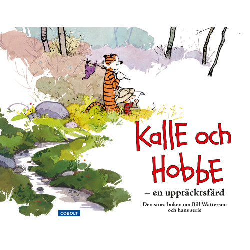 Kalle och Hobbe - En upptäcksfärd - Den stora boken om B.W. och hans serie (Inb)