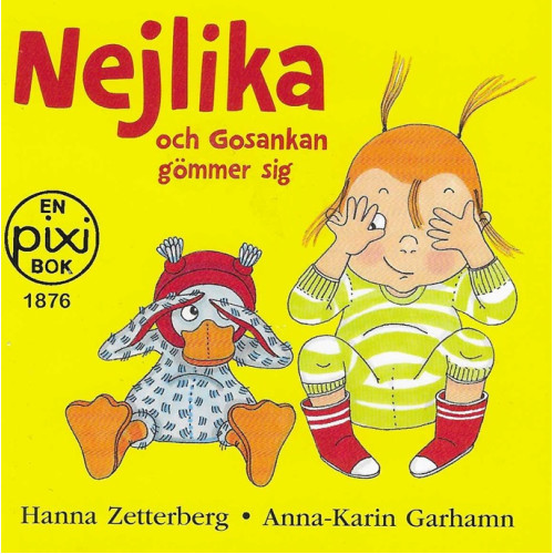 Nejlika och Gosankan gömmer sig av Hanna Zetterberg & Anna-Karin Garhamn (Pixibok) Nejlika och Gosankan gömmer sig av Hanna Zetterberg & Anna-Karin Garhamn (Pixibok)