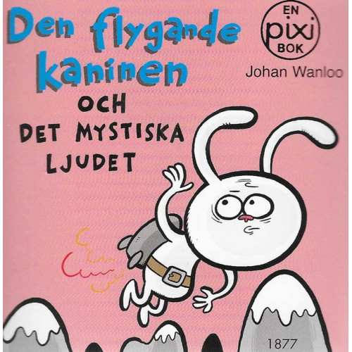 Den flygande kaninen och det mystiska ljudet av Johan Wanloo (Pixibok)