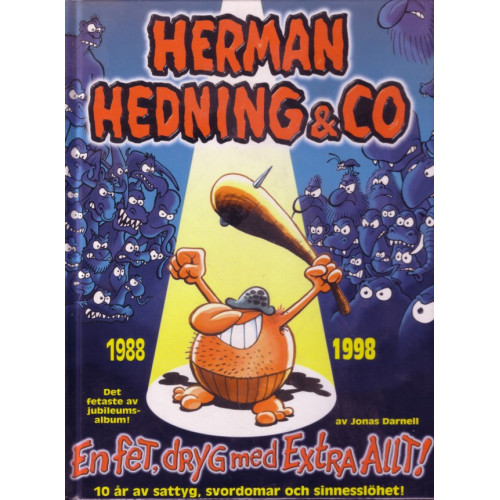 Herman Hedning & Co 1988-1998 En fet, dryg med extra allt